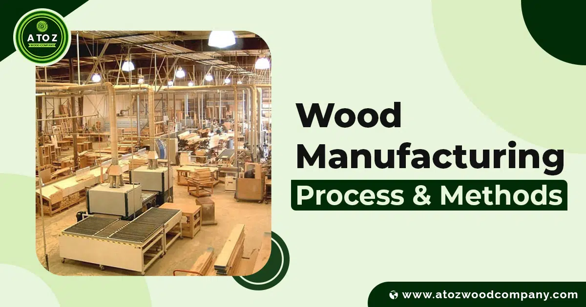 wood manufacturing process and methods